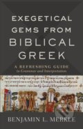 Kniha: Exegetical Gems from Biblical Greek (Benjamin L. Merkle). , 2019 Kniha: Exegetical Gems from Biblical Greek (Benjamin L. Merkle). , 2019