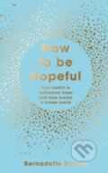 Kniha: How to Be Hopeful (Bernadette Russell). Elliott and Thompson, 2020 Kniha: How to Be Hopeful (Bernadette Russell). Elliott and Thompson, 2020
