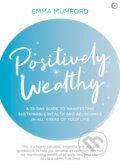 Kniha: Positively Wealthy (Emma Mumford). Watkins Publishing, 2020 Kniha: Positively Wealthy (Emma Mumford). Watkins Publishing, 2020