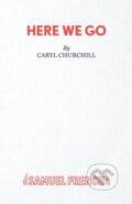 Kniha: Here We Go (Caryl Churchill). Samuel French, 2020 Kniha: Here We Go (Caryl Churchill). Samuel French, 2020