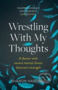 Kniha: Wrestling With My Thoughts (Sharon Hastings). Inter-Varsity, 2020 Kniha: Wrestling With My Thoughts (Sharon Hastings). Inter-Varsity, 2020