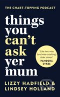 Kniha: Things You Can't Ask Yer Mum (Lindsey Holland a Lizzy Hadfield). Kyle Books, 2021 Kniha: Things You Can't Ask Yer Mum (Lindsey Holland a Lizzy Hadfield). Kyle Books, 2021