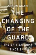 Kniha: The Changing of the Guard (Simon Akam). Scribe Publications, 2021 Kniha: The Changing of the Guard (Simon Akam). Scribe Publications, 2021