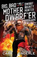 Kniha: Big, Bad Mother Dwarf'er (Martha Carr a Michael Anderle). , 2021 Kniha: Big, Bad Mother Dwarf'er (Martha Carr a Michael Anderle). , 2021