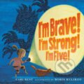 Kniha: I'm Brave! I'm Strong! I'm Five! (Cari Best). Holiday house, 2021 Kniha: I'm Brave! I'm Strong! I'm Five! (Cari Best). Holiday house, 2021
