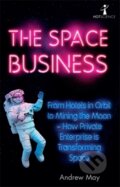 Kniha: The Space Business (Andrew May). Icon Books, 2021 Kniha: The Space Business (Andrew May). Icon Books, 2021