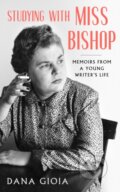Kniha: Studying with Miss Bishop (Dana Gioia). , 2021 Kniha: Studying with Miss Bishop (Dana Gioia). , 2021