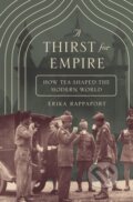 Kniha: A Thirst for Empire (Erika Rappaport). Princeton University Press, 2019 Kniha: A Thirst for Empire (Erika Rappaport). Princeton University Press, 2019