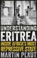 Kniha: Understanding Eritrea (Plaut Martin). C Hurst & Co Publishers, 2019 Kniha: Understanding Eritrea (Plaut Martin). C Hurst & Co Publishers, 2019