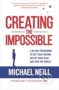 Kniha: Creating the Impossible (Michael Neill). Hay House, 2018 Kniha: Creating the Impossible (Michael Neill). Hay House, 2018