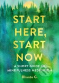 Kniha: Start Here, Start Now (Bhante Gunaratana). Wisdom Publications, 2019 Kniha: Start Here, Start Now (Bhante Gunaratana). Wisdom Publications, 2019