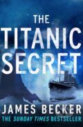 Kniha: The Titanic Secret (James Becker). Canelo, 2019 Kniha: The Titanic Secret (James Becker). Canelo, 2019