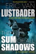 Kniha: The Sum of All Shadows (Eric Van Lustbader). Forge, 2019 Kniha: The Sum of All Shadows (Eric Van Lustbader). Forge, 2019