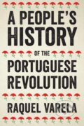 Kniha: A People's History of the Portuguese Revolution (Raquel Varela a Peter Robinson). Pluto Press, 2019 Kniha: A People's History of the Portuguese Revolution (Raquel Varela a Peter Robinson). Pluto Press, 2019