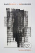 Kniha: Black Madness :: Mad Blackness (Ther Alyce Pickens). Duke University, 2019 Kniha: Black Madness :: Mad Blackness (Ther Alyce Pickens). Duke University, 2019