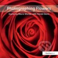 Kniha: Photographing Flowers (Harold Davis). Routledge, 2019 Kniha: Photographing Flowers (Harold Davis). Routledge, 2019