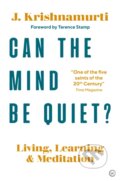 Kniha: Can The Mind Be Quiet?, 2019 Kniha: Can The Mind Be Quiet?, 2019