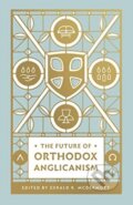 Kniha: The Future of Orthodox Anglicanism (Mcdermott Gerald R). Crossway Books, 2020 Kniha: The Future of Orthodox Anglicanism (Mcdermott Gerald R). Crossway Books, 2020