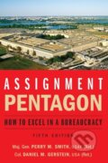 Kniha: Assignment: Pentagon (Daniel M. Gerstein a Maj. Gen. Perry M. Smith). Potomac Books, 2020 Kniha: Assignment: Pentagon (Daniel M. Gerstein a Maj. Gen. Perry M. Smith). Potomac Books, 2020