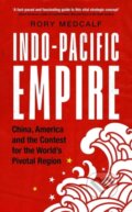 Kniha: Indo-Pacific Empire (Rory Medcalf). Manchester University Press, 2020 Kniha: Indo-Pacific Empire (Rory Medcalf). Manchester University Press, 2020