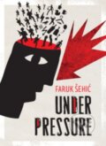 Kniha: Under Pressure (Faruk Sehic). Istros Books, 2019 Kniha: Under Pressure (Faruk Sehic). Istros Books, 2019