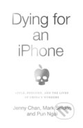 Kniha: Dying for an iPhone (Jenny Chan, Pun Ngai a Mark Selden). Pluto Press, 2020 Kniha: Dying for an iPhone (Jenny Chan, Pun Ngai a Mark Selden). Pluto Press, 2020