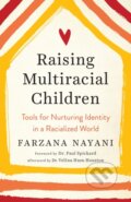 Kniha: Raising Multiracial Children (Farzana Nayani). North Atlantic Books, 2020 Kniha: Raising Multiracial Children (Farzana Nayani). North Atlantic Books, 2020