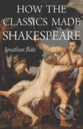 Kniha: How the Classics Made Shakespeare (Jonathan Bate). Princeton University Press, 2020 Kniha: How the Classics Made Shakespeare (Jonathan Bate). Princeton University Press, 2020