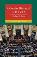 Kniha: A Concise History of Bolivia (Herbert S. Klein). Cambridge University Press, 2021 Kniha: A Concise History of Bolivia (Herbert S. Klein). Cambridge University Press, 2021