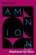 Kniha: Amnion (Stephanie Sy-Quia). Granta Books, 2021 Kniha: Amnion (Stephanie Sy-Quia). Granta Books, 2021