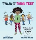 Kniha: Tyaja Uses the THiNK Test (Linda Ryden). Tilbury House, 2019 Kniha: Tyaja Uses the THiNK Test (Linda Ryden). Tilbury House, 2019