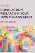 Kniha: Doing Action Research in Your Own Organization (David Coghlan). Sage Publications, 2019 Kniha: Doing Action Research in Your Own Organization (David Coghlan). Sage Publications, 2019