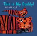Kniha: This is My Daddy! (Mies Van Hout). DAJAMA, 2020 Kniha: This is My Daddy! (Mies Van Hout). DAJAMA, 2020