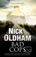 Kniha: Bad Cops (Nick Oldham). Severn House, 2020 Kniha: Bad Cops (Nick Oldham). Severn House, 2020