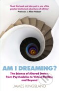 Kniha: Am I Dreaming? (James Kingsland). Atlantic Books, 2020 Kniha: Am I Dreaming? (James Kingsland). Atlantic Books, 2020