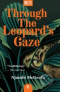Kniha: Through the Leopard's Gaze (Njambi Mcgrath). , 2020 Kniha: Through the Leopard's Gaze (Njambi Mcgrath). , 2020