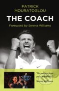 Kniha: The Coach (Patrick Mouratoglou). , 2017 Kniha: The Coach (Patrick Mouratoglou). , 2017