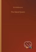 Kniha: The Island Queen (Robert Michael Ballantyne). Outlook, 2020 Kniha: The Island Queen (Robert Michael Ballantyne). Outlook, 2020