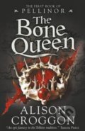 Kniha: The Bone Queen (Alison Croggon). Walker books, 2016 Kniha: The Bone Queen (Alison Croggon). Walker books, 2016