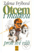 Kniha: Otcem i matkou proti své vůli (Zdena Frýbová). Šulc - Švarc, 2000 Kniha: Otcem i matkou proti své vůli (Zdena Frýbová). Šulc - Švarc, 2000