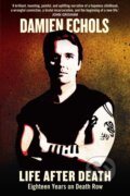 Kniha: Life After Death (Damien Echols). Atlantic Books, 2013 Kniha: Life After Death (Damien Echols). Atlantic Books, 2013