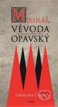Kniha: Mikuláš, vévoda opavský (Jaroslava Černá). Moba, 2014 Kniha: Mikuláš, vévoda opavský (Jaroslava Černá). Moba, 2014