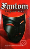 Kniha: Fantom (Susan Kay). Ikar CZ, 2000 Kniha: Fantom (Susan Kay). Ikar CZ, 2000