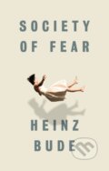 Kniha: Society of Fear (Heinz Bude). Polity Press, 2017 Kniha: Society of Fear (Heinz Bude). Polity Press, 2017