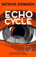 Kniha: Echo Cycle (Patrick Edwards). Titan Books, 2020 Kniha: Echo Cycle (Patrick Edwards). Titan Books, 2020
