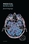 Kniha: Medical Nihilism (Jacob Stegenga). Oxford University Press, 2020 Kniha: Medical Nihilism (Jacob Stegenga). Oxford University Press, 2020