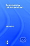 Kniha: Contemporary Left Antisemitism (David Hirsh). Routledge, 2017 Kniha: Contemporary Left Antisemitism (David Hirsh). Routledge, 2017
