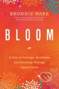 Kniha: Bloom (Bronnie Ware). Hay House, 2017 Kniha: Bloom (Bronnie Ware). Hay House, 2017