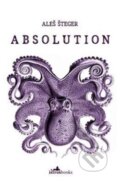 Kniha: Absolution (Ales Steger). Istros Books, 2017 Kniha: Absolution (Ales Steger). Istros Books, 2017