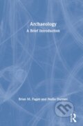 Kniha: Archaeology (Brian M. Fagan a Nadia Durrani). Routledge, 2021 Kniha: Archaeology (Brian M. Fagan a Nadia Durrani). Routledge, 2021